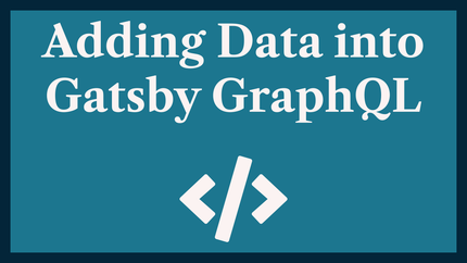Add Data into Gatsby GraphQL: Webmentions Example