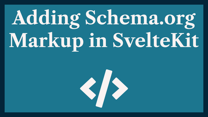 Adding Schema.org Markup to your SvelteKit Site
