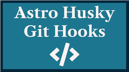 Astro Husky Git Hooks: CI Tooling