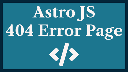 Astro JS 404 Page: Create Not Found Error Pages