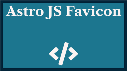 Astro JS Favicon: 6 most Important Favicon Files