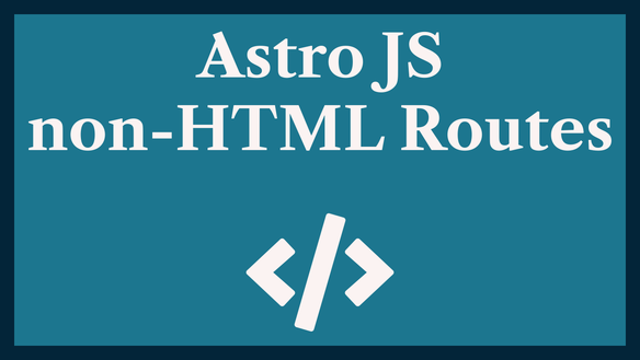 Astro JS non-HTML Routes: File & Resource API