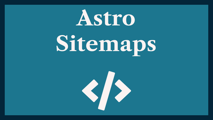 Astro Sitemaps: Add Post and Page XML Sitemaps