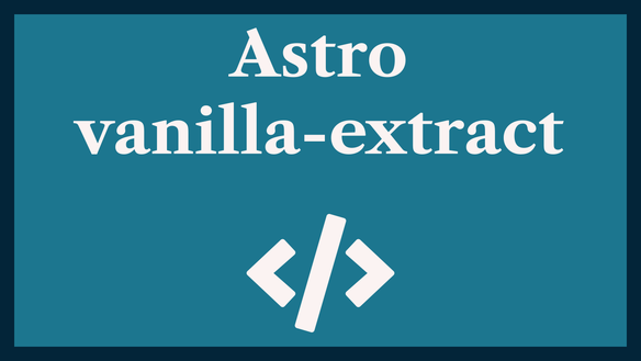 Astro Vanilla-Extract Styling: CSS in TypeScript