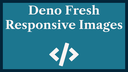 Deno Fresh Responsive Images: Resize API 🖼️