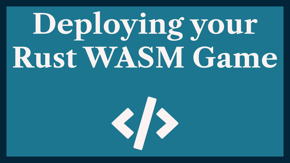 Deploying your Rust WASM Game to Web with Shuttle & Axum 🚀