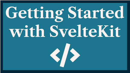 Getting Started with SvelteKit: 10 Tips