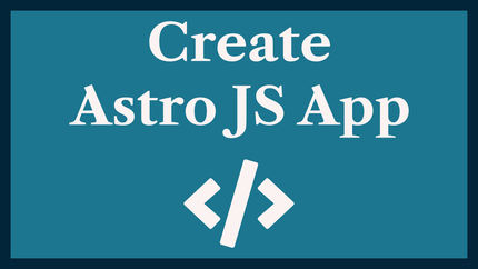 How to Create a New Astro JS App: Cheat Sheet