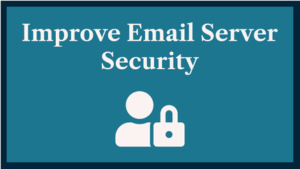 Improve Email Server Security: 7 Tips