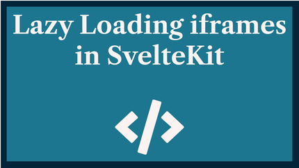 Lazy Loading iframes in SvelteKit: Ace Core Web Vitals
