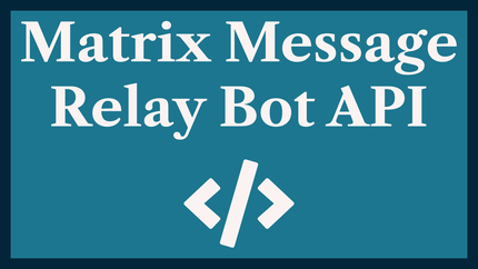 Matrix Message Relay Bot: API with Deno & Rust 🦀️