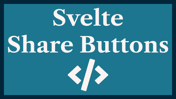 Svelte Share Buttons: using Web Share API with Fallback