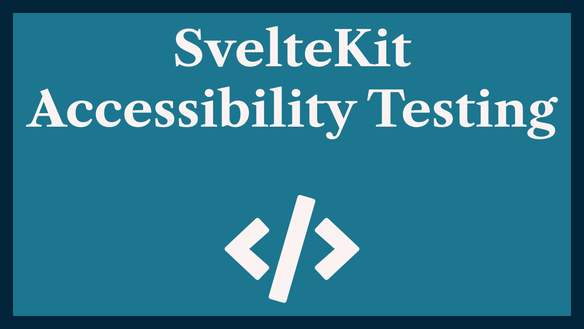 SvelteKit Accessibility Testing:  Automated CI A11y Tests