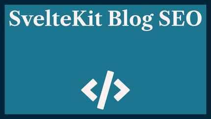 SvelteKit Blog SEO: Climb the Search Results Page