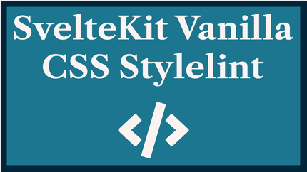 SvelteKit CSS Stylelint: Lint Vanilla Styles