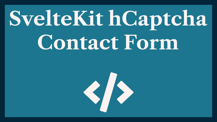 SvelteKit hCaptcha Contact Form: Keeping Bots Away