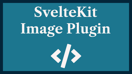 SvelteKit Image Plugin: Next-Gen Images in Svelte