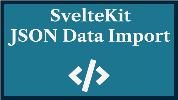 SvelteKit JSON Import: use JSON Data in Svelte