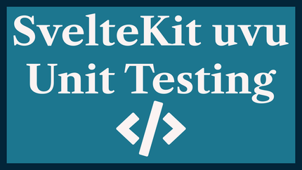SvelteKit uvu Testing: Fast Component Unit Tests
