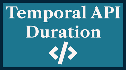 Temporal API Duration: Working with Time Periods