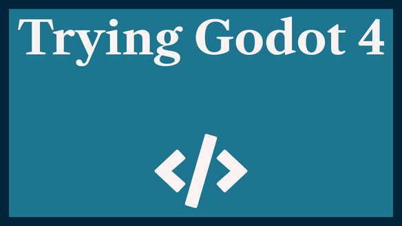 Trying Godot 4: Free & Open-source Video GameDev 🕹️