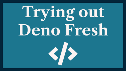 Trying out Deno Fresh: new Fast Framework for Web