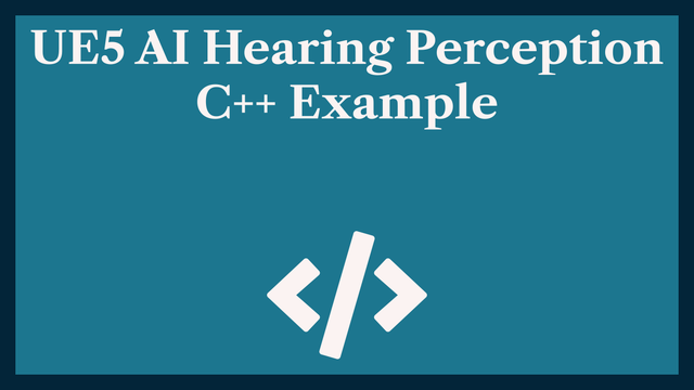 UE5 AI Hearing C++: Unreal Engine Perception Example 🎮