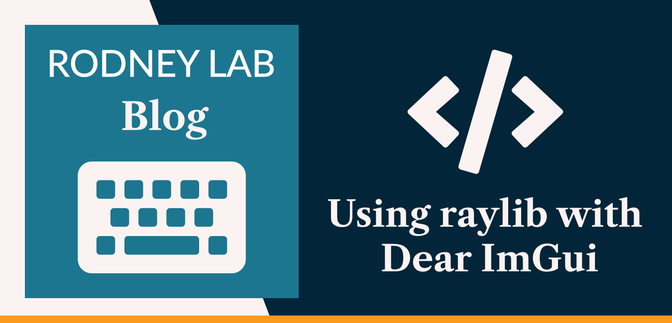 Using raylib with Dear ImGui