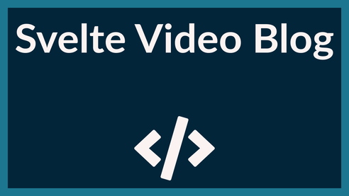 Svelte Video Blog: Vlog with Mux and SvelteKit