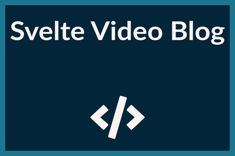 Svelte Video Blog: Vlog with Mux and SvelteKit