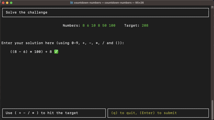 Screen capture shows game running in the Terminal.  The title reads “Solve the challenge”.  Below the numbers and target are “8 6 10 8 50 100” and the Target is 208.  The user has entered their solution as “((8 - 6) * 100) +8” which has been verified, and has a tick (check mark) beside it.